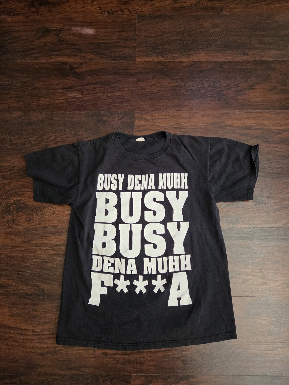 BUSY DENA MUHH BUSY BUSY DENA MUHH F***A" Size MEDIUM